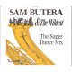 SAM BUTERA - The super dance mix